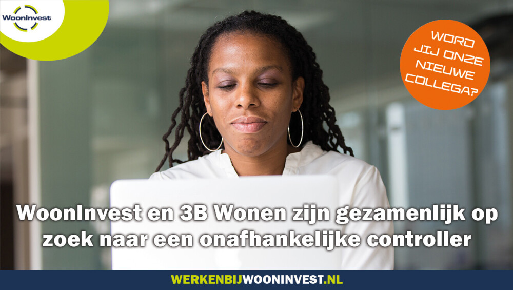 Word jij de nieuwe onafhankelijke controller van WoonInvest en 3B Wonen?